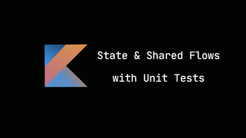 Learning State & Shared Flows with Unit Testing